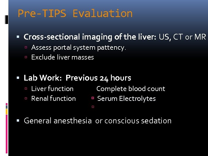 Pre-TIPS Evaluation Cross-sectional imaging of the liver: US, CT or MR Assess portal system