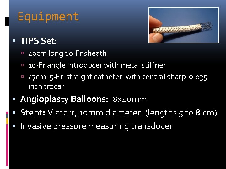 Equipment TIPS Set: 40 cm long 10 -Fr sheath 10 -Fr angle introducer with