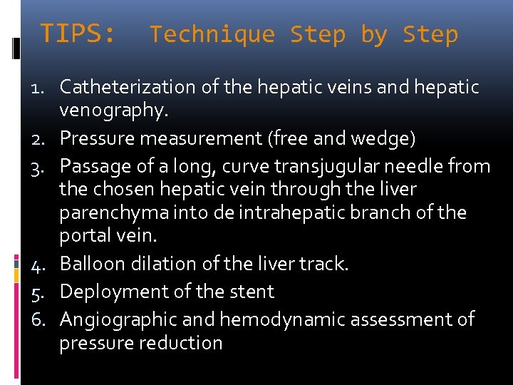 TIPS: Technique Step by Step 1. Catheterization of the hepatic veins and hepatic venography.