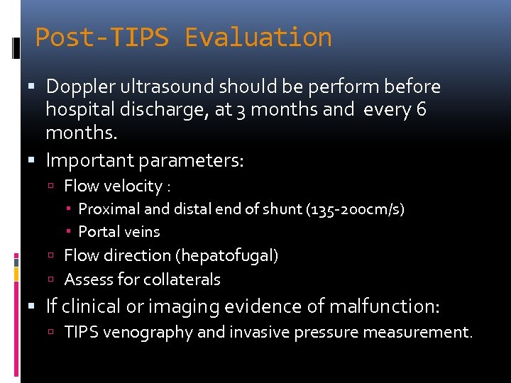 Post-TIPS Evaluation Doppler ultrasound should be perform before hospital discharge, at 3 months and