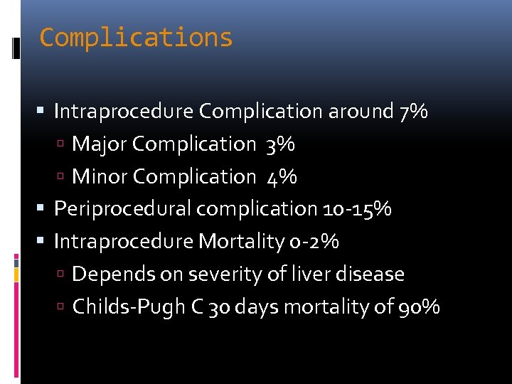 Complications Intraprocedure Complication around 7% Major Complication 3% Minor Complication 4% Periprocedural complication 10