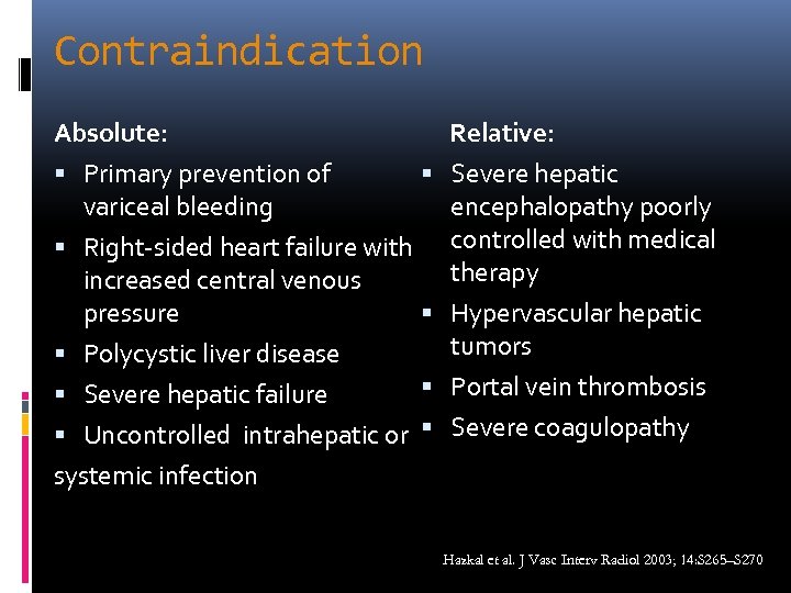 Contraindication Absolute: Primary prevention of variceal bleeding Right-sided heart failure with increased central venous