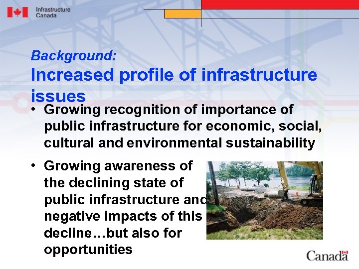 Background: Increased profile of infrastructure issues • Growing recognition of importance of public infrastructure