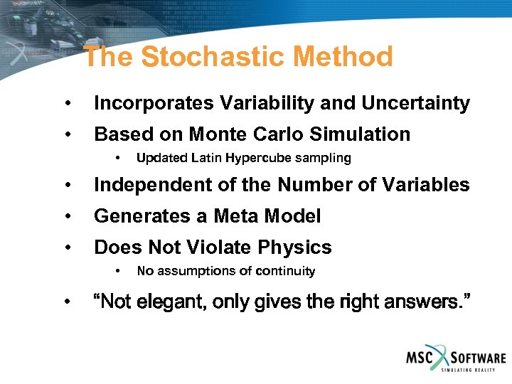 The Stochastic Method • Incorporates Variability and Uncertainty • Based on Monte Carlo Simulation