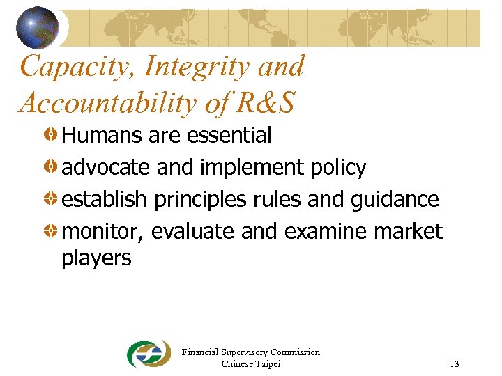 Capacity, Integrity and Accountability of R&S Humans are essential advocate and implement policy establish