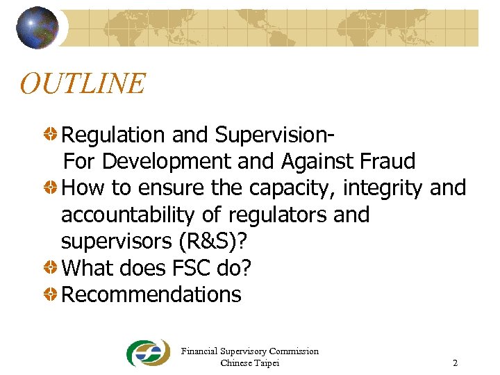 OUTLINE Regulation and Supervision. For Development and Against Fraud How to ensure the capacity,