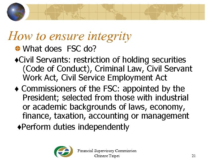 How to ensure integrity What does FSC do? ♦Civil Servants: restriction of holding securities