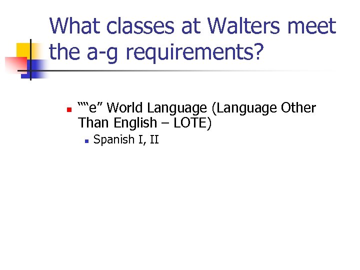 What classes at Walters meet the a-g requirements? n ““e” World Language (Language Other