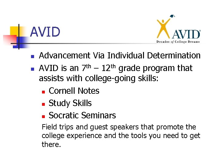 AVID n n Advancement Via Individual Determination AVID is an 7 th – 12