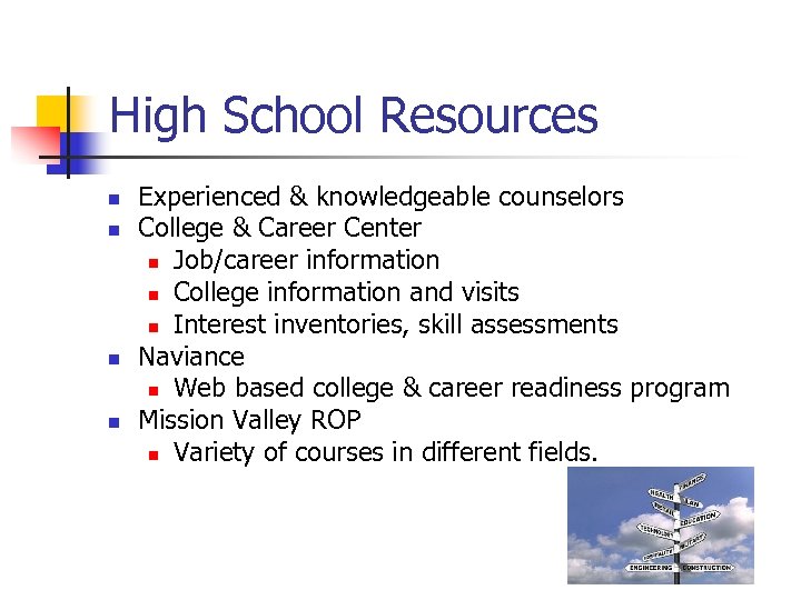 High School Resources n n Experienced & knowledgeable counselors College & Career Center n