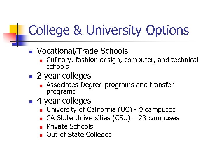 College & University Options n Vocational/Trade Schools n n 2 year colleges n n