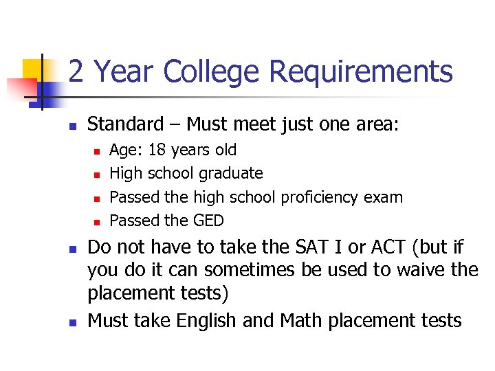 2 Year College Requirements n Standard – Must meet just one area: n n