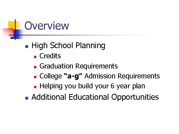 Overview n High School Planning n n n Credits Graduation Requirements College “a-g” Admission