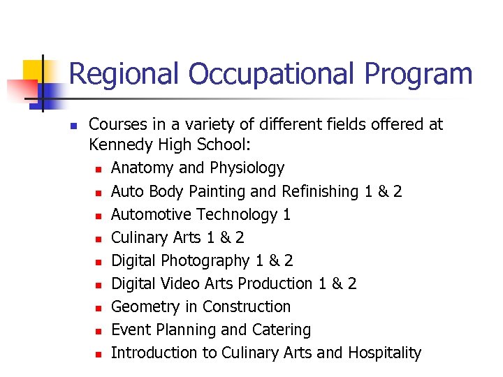 Regional Occupational Program n Courses in a variety of different fields offered at Kennedy