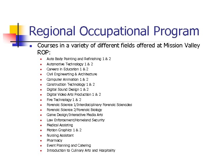 Regional Occupational Program n Courses in a variety of different fields offered at Mission