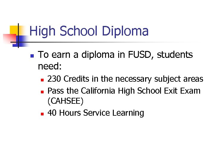 High School Diploma n To earn a diploma in FUSD, students need: n n