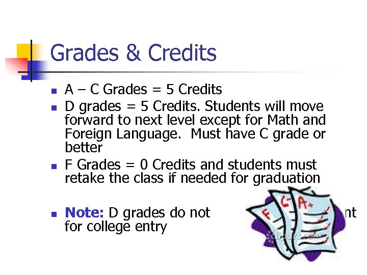 Grades & Credits n n A – C Grades = 5 Credits D grades