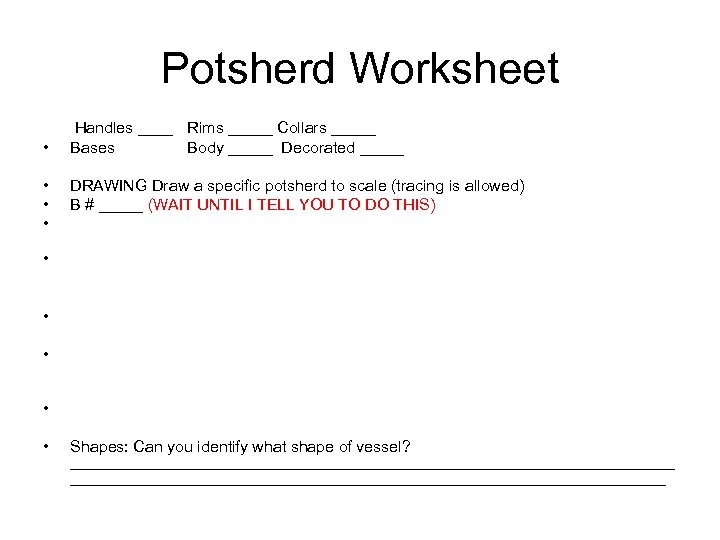 Potsherd Worksheet • • Handles ____ Rims _____ Collars _____ Bases Body _____ Decorated