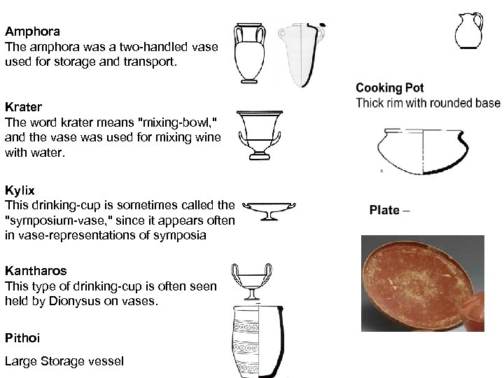 Amphora The amphora was a two-handled vase used for storage and transport. Krater The