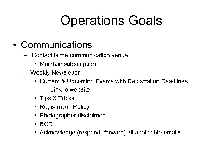 Operations Goals • Communications – i. Contact is the communication venue • Maintain subscription