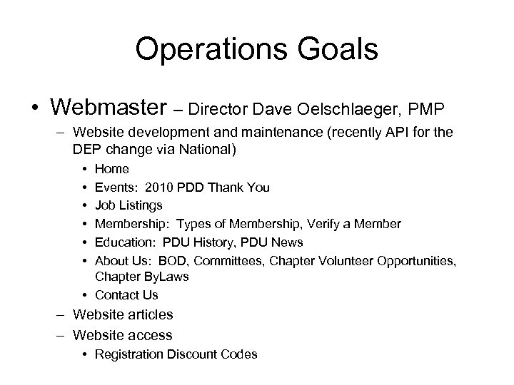 Operations Goals • Webmaster – Director Dave Oelschlaeger, PMP – Website development and maintenance