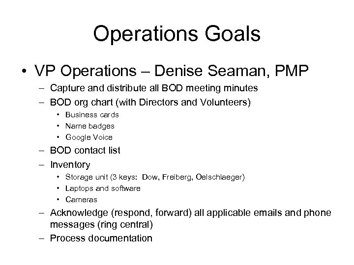 Operations Goals • VP Operations – Denise Seaman, PMP – Capture and distribute all