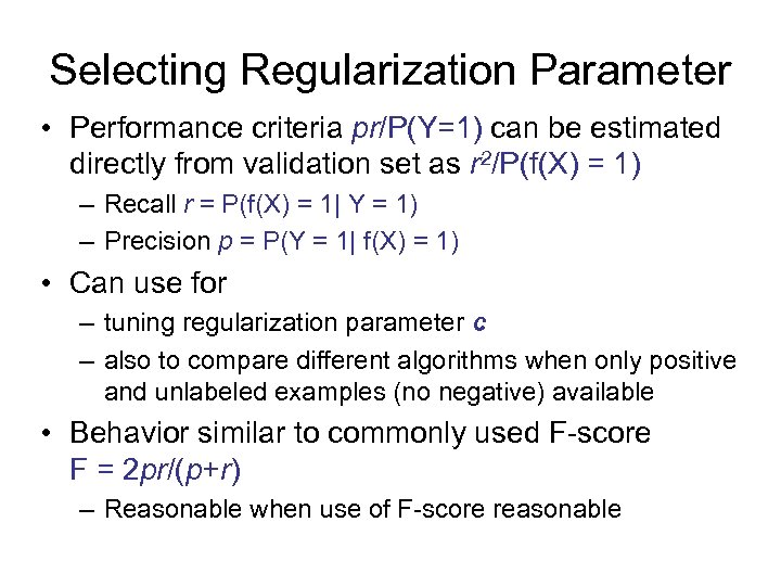 Selecting Regularization Parameter • Performance criteria pr/P(Y=1) can be estimated directly from validation set