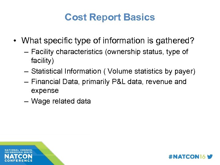 Cost Report Basics • What specific type of information is gathered? – Facility characteristics