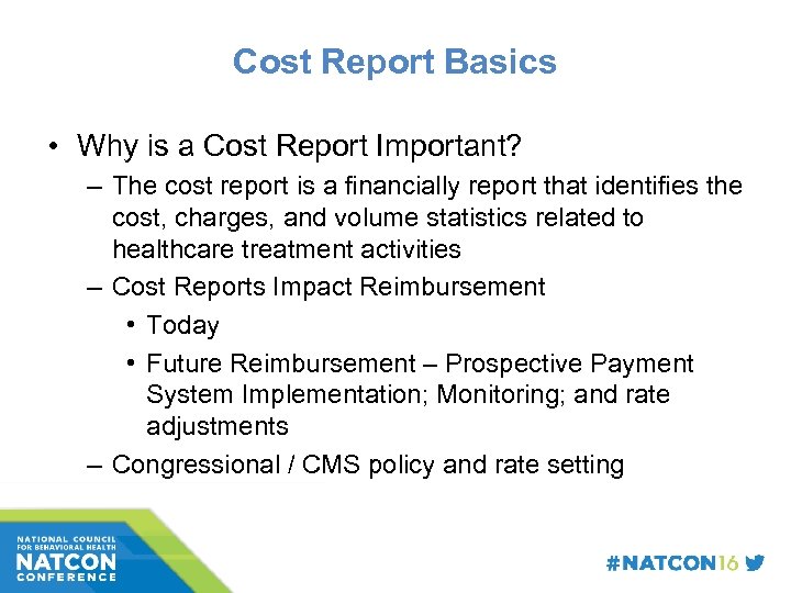 Cost Report Basics • Why is a Cost Report Important? – The cost report