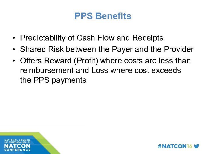 PPS Benefits • Predictability of Cash Flow and Receipts • Shared Risk between the