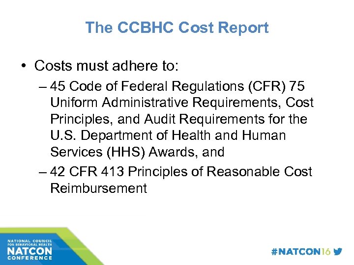 The CCBHC Cost Report • Costs must adhere to: – 45 Code of Federal