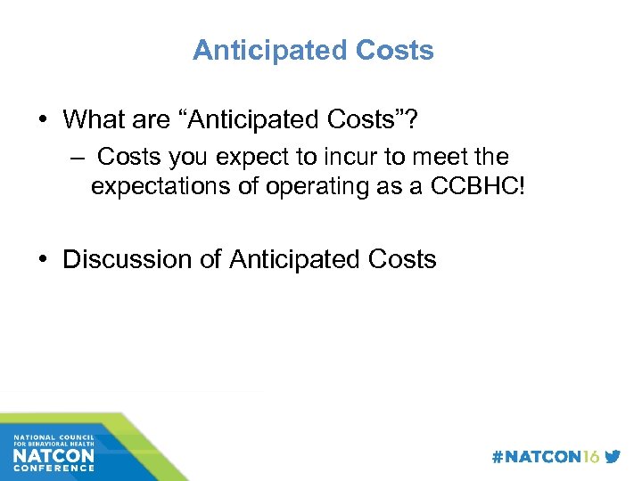 Anticipated Costs • What are “Anticipated Costs”? – Costs you expect to incur to