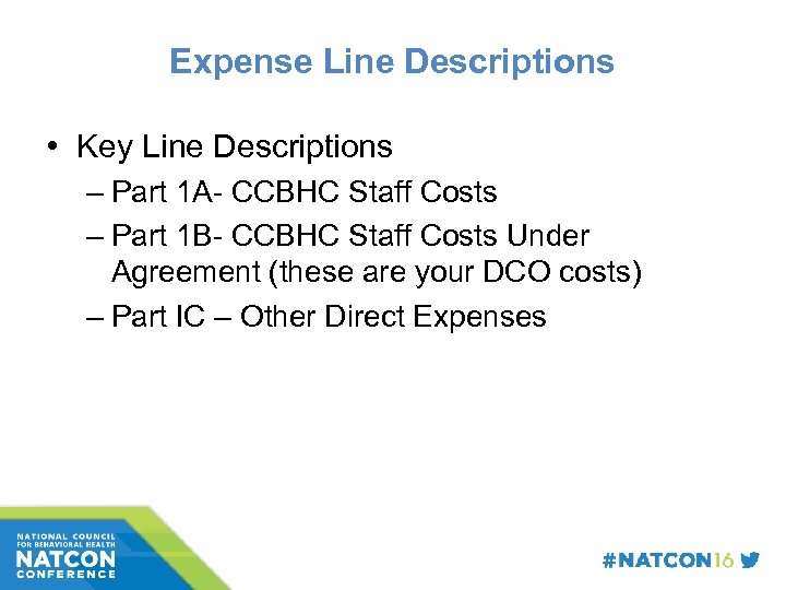 Expense Line Descriptions • Key Line Descriptions – Part 1 A- CCBHC Staff Costs