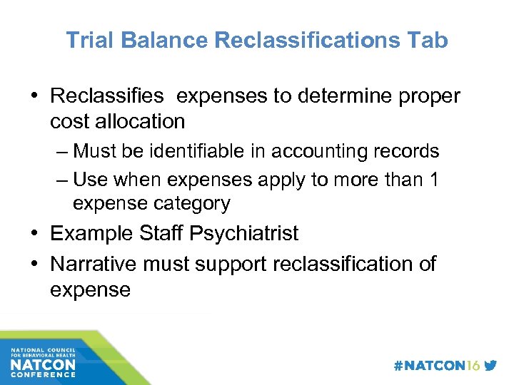 Trial Balance Reclassifications Tab • Reclassifies expenses to determine proper cost allocation – Must