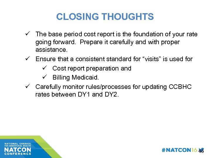 CLOSING THOUGHTS ü The base period cost report is the foundation of your rate