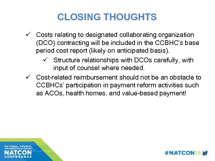 CLOSING THOUGHTS ü Costs relating to designated collaborating organization (DCO) contracting will be included