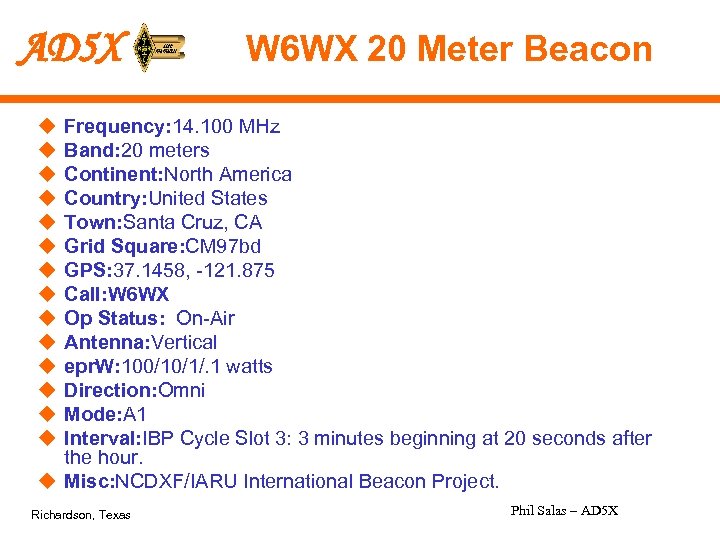 AD 5 X W 6 WX 20 Meter Beacon u u u u Frequency: