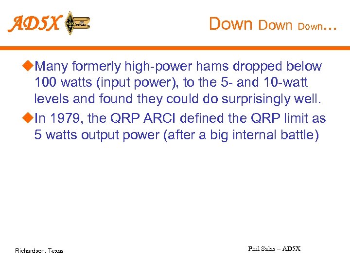 AD 5 X Down. . . u. Many formerly high-power hams dropped below 100