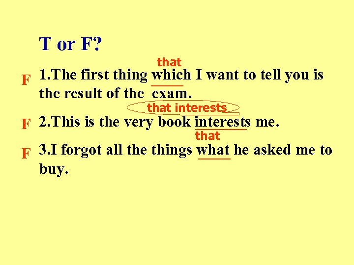 T or F? that which F 1. The first thing ——— I want to