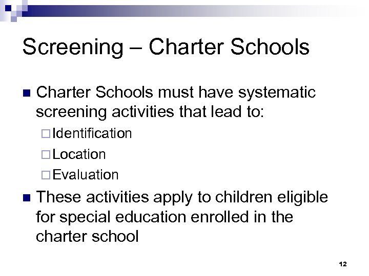 Screening – Charter Schools n Charter Schools must have systematic screening activities that lead