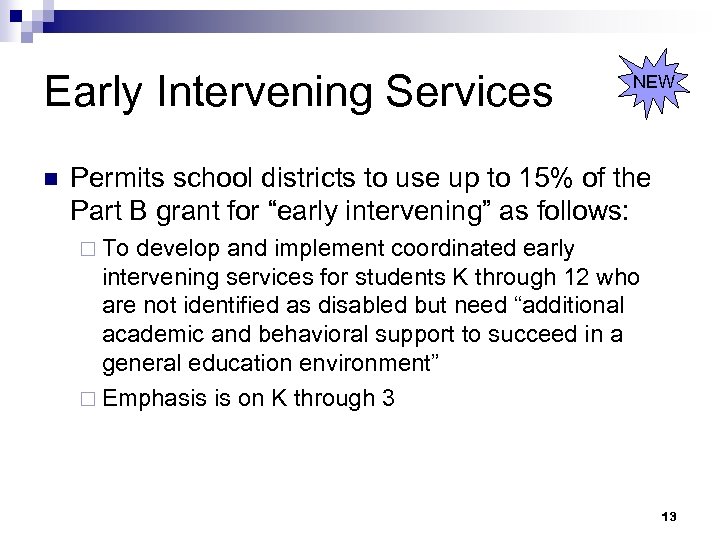 Early Intervening Services n NEW Permits school districts to use up to 15% of