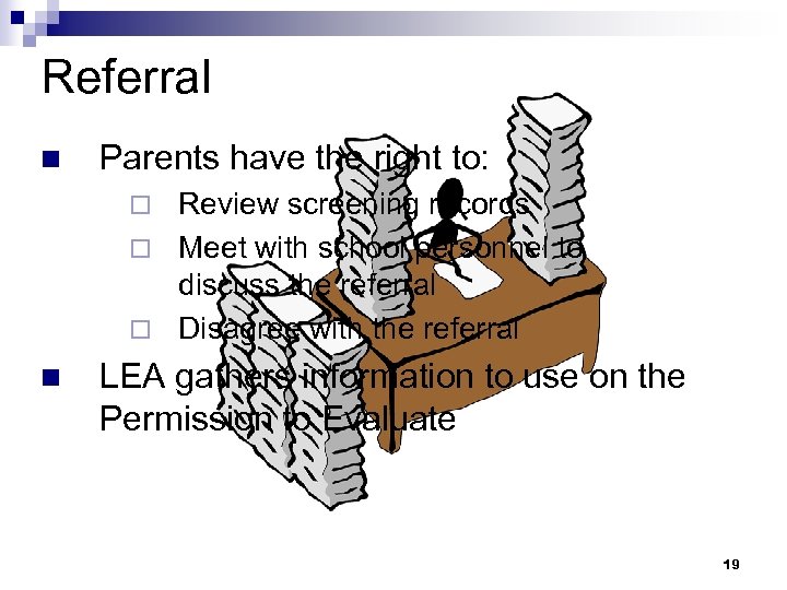 Referral n Parents have the right to: Review screening records ¨ Meet with school
