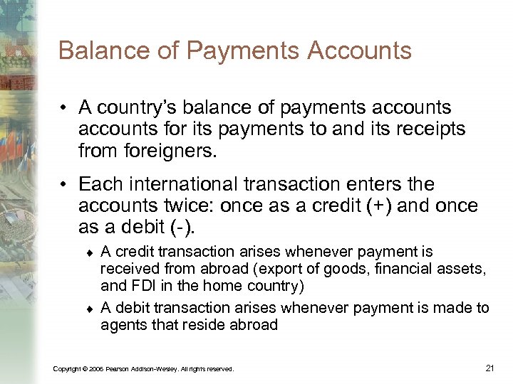 Balance of Payments Accounts • A country’s balance of payments accounts for its payments