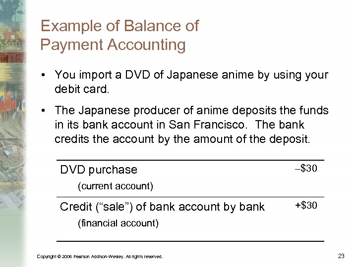 Example of Balance of Payment Accounting • You import a DVD of Japanese anime