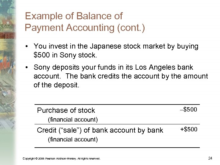 Example of Balance of Payment Accounting (cont. ) • You invest in the Japanese