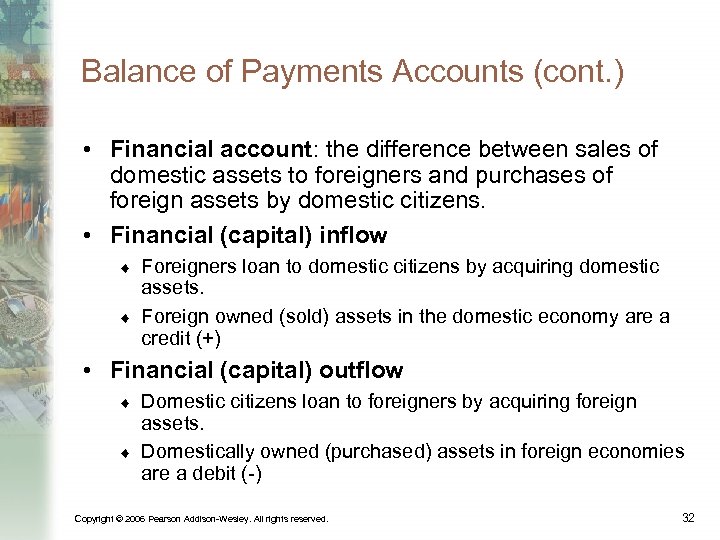 Balance of Payments Accounts (cont. ) • Financial account: the difference between sales of