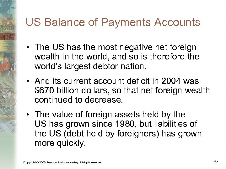 US Balance of Payments Accounts • The US has the most negative net foreign