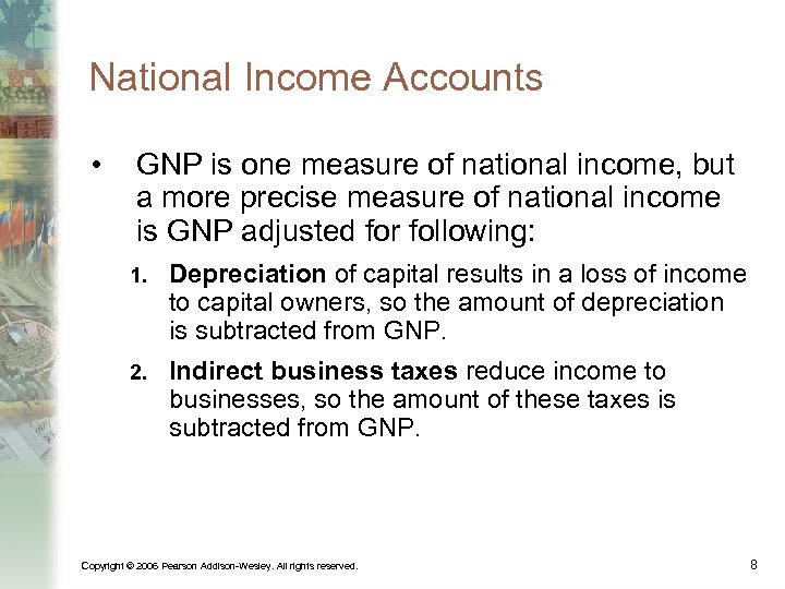 National Income Accounts • GNP is one measure of national income, but a more