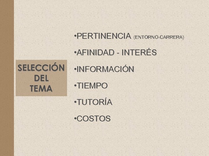  • PERTINENCIA (ENTORNO-CARRERA) • AFINIDAD - INTERÉS SELECCIÓN • INFORMACIÓN DEL • TIEMPO