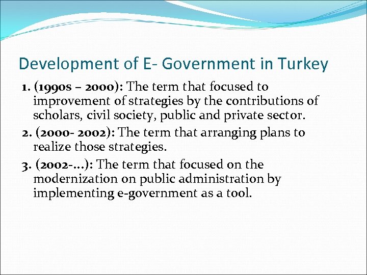 Development of E- Government in Turkey 1. (1990 s – 2000): The term that